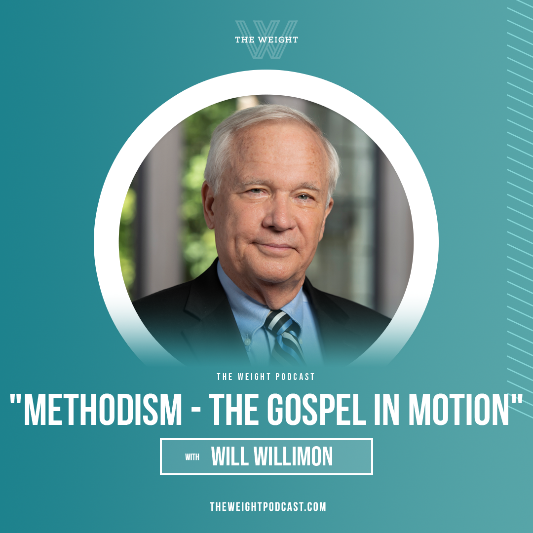 “Methodism - The Gospel In Motion” with Will Willimon
