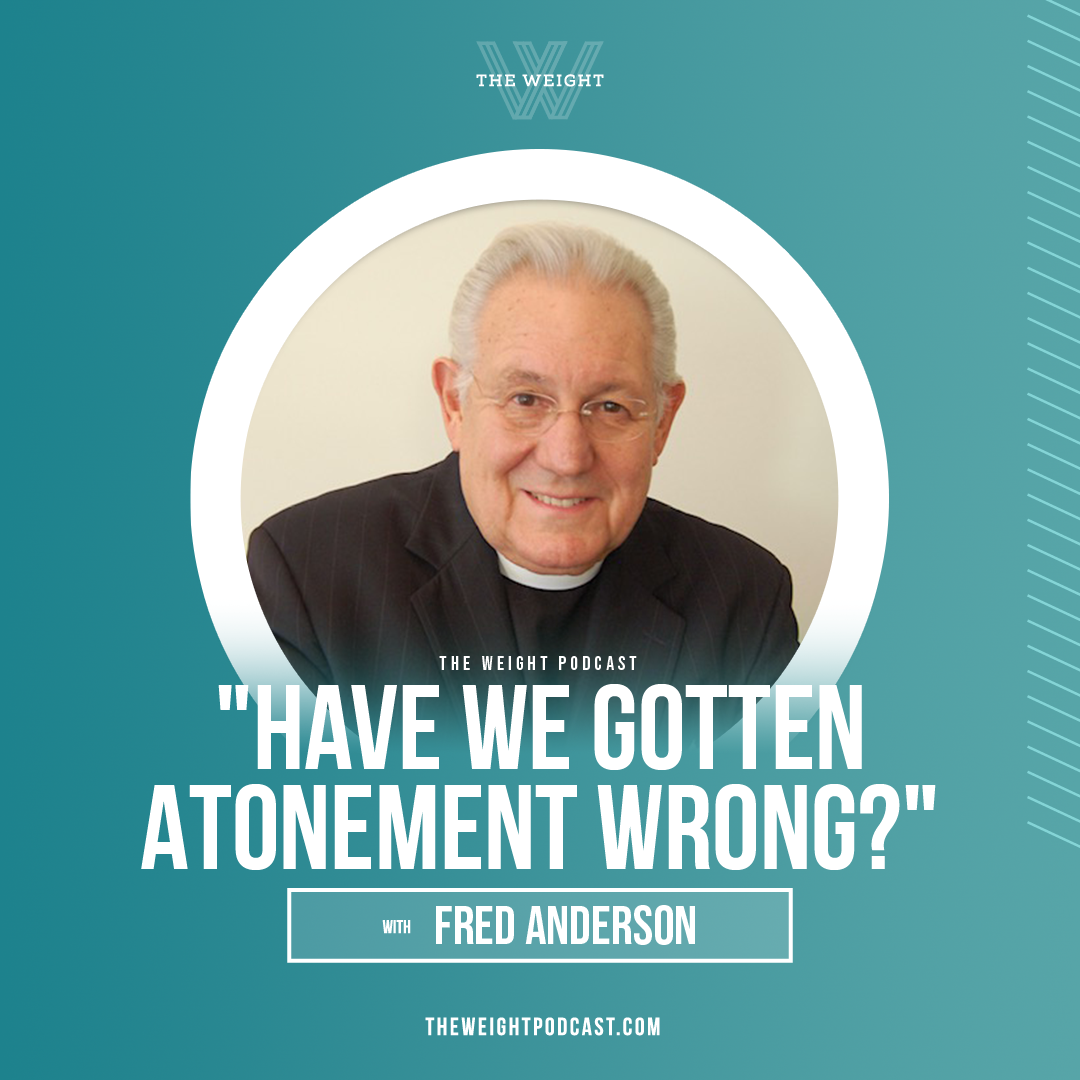 “Have We Gotten Atonement Wrong?” with Fred Anderson