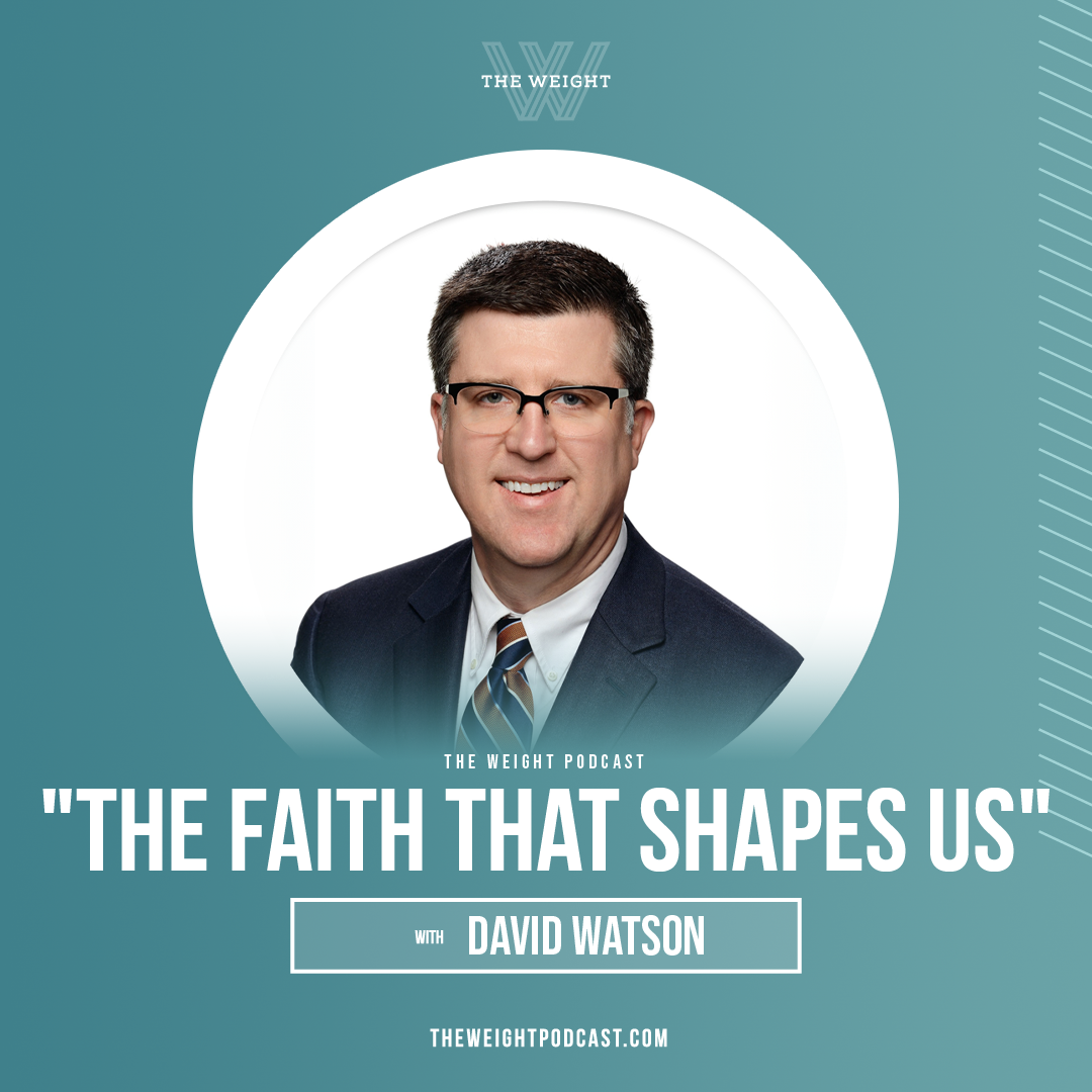 “The Faith That Shapes Us” with David Watson
