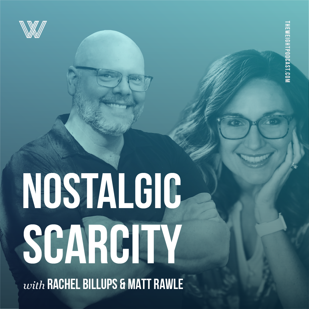 "Nostalgic Scarcity" with Rachel Billups &amp; Matt Rawle