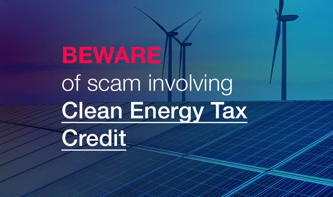 IRS warns of new scam targeting Clean energy tax credit