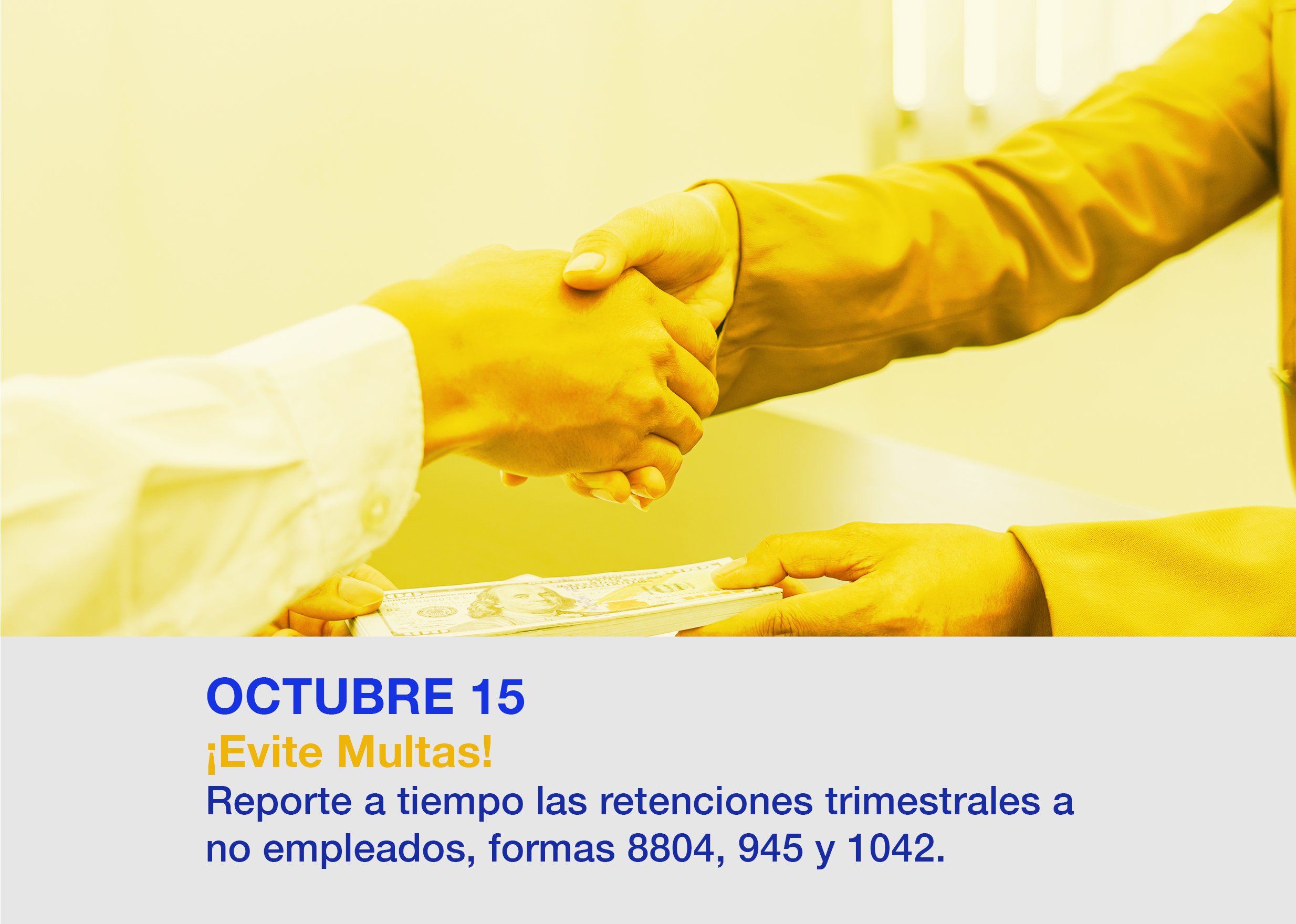 ¡Evite Multas! Reporte a tiempo las retenciones trimestrales a no empleados, formas 8804, 945 y 1042.