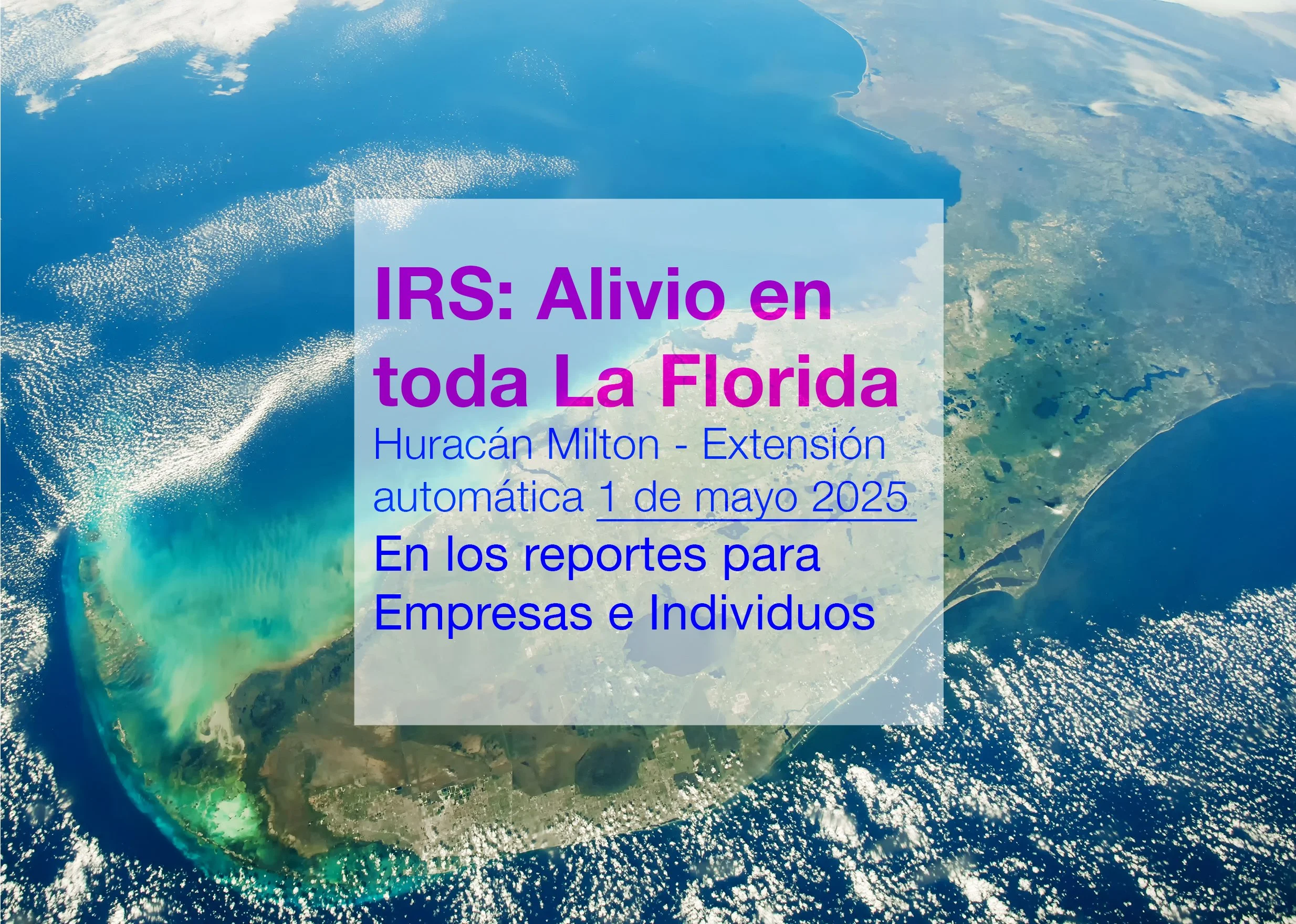 IRS: Alivio por Huracán Milton para Empresas e Individuos en toda la Florida - extensión hasta 1 mayo 2025