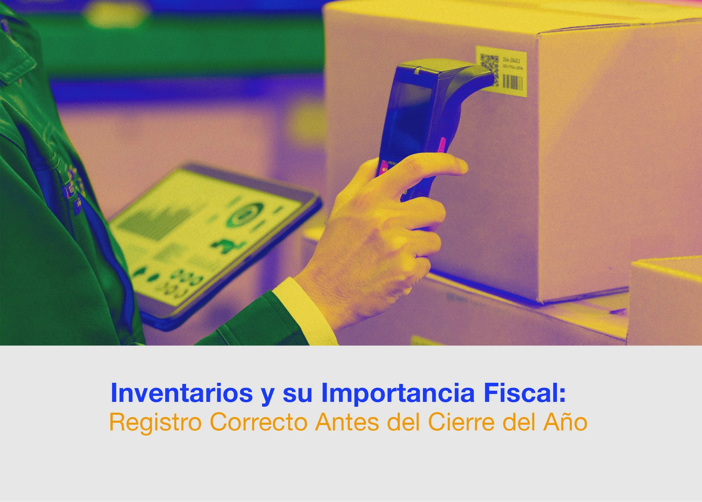 Inventarios y su Importancia Fiscal: Registro Correcto Antes del Cierre del Año