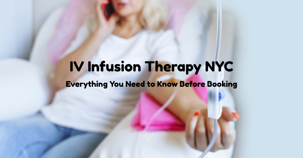 IV Infusion Therapy NYC: Everything You Need to Know Before Booking