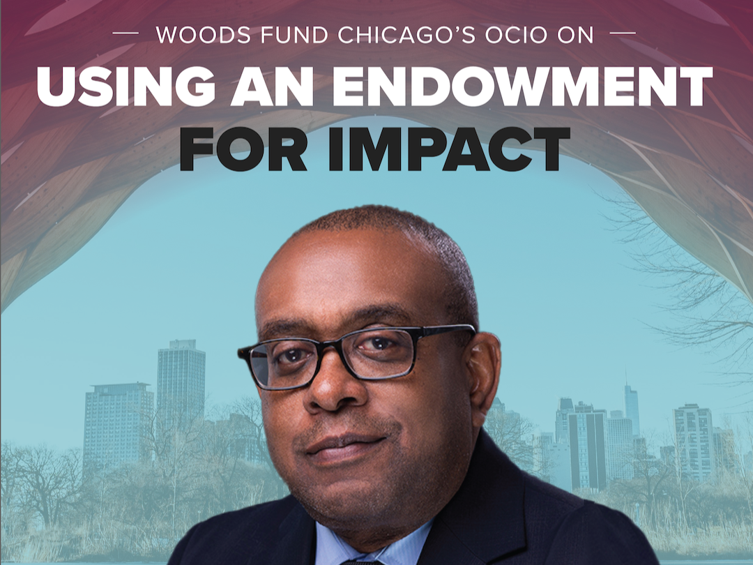 Woods Fund Chicago’s OCIO on Using an Endowment for Impact