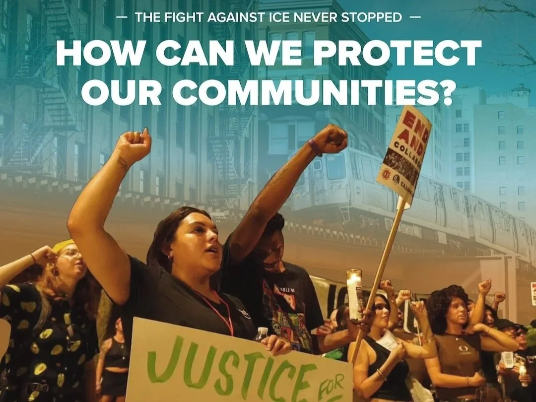 July 2026 // The Fight Against ICE Never Stopped — How Can we Protect our Communities?