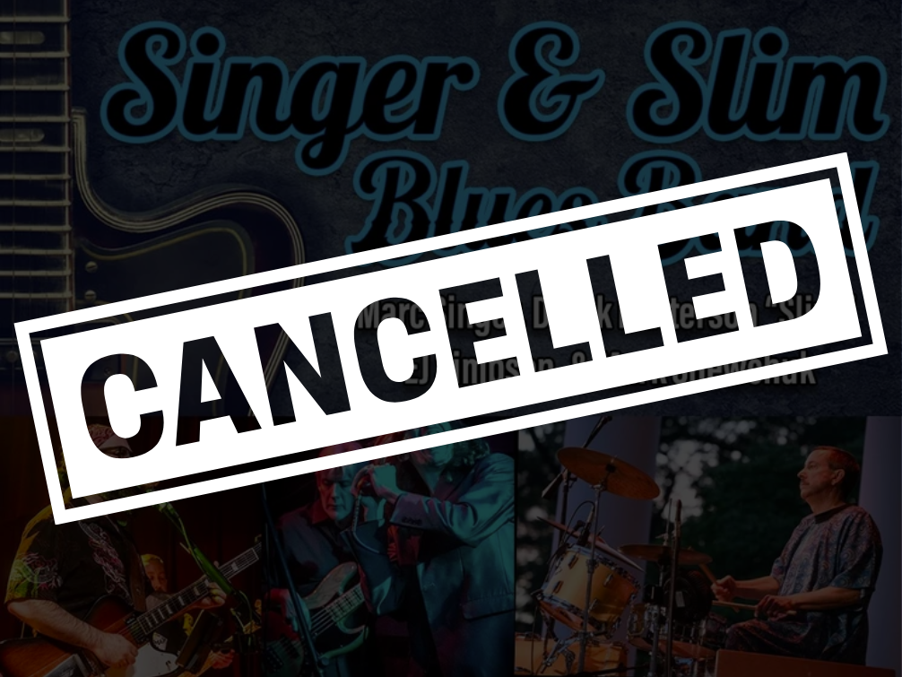 CANCELLED - Singer &amp; Slim Blues Band