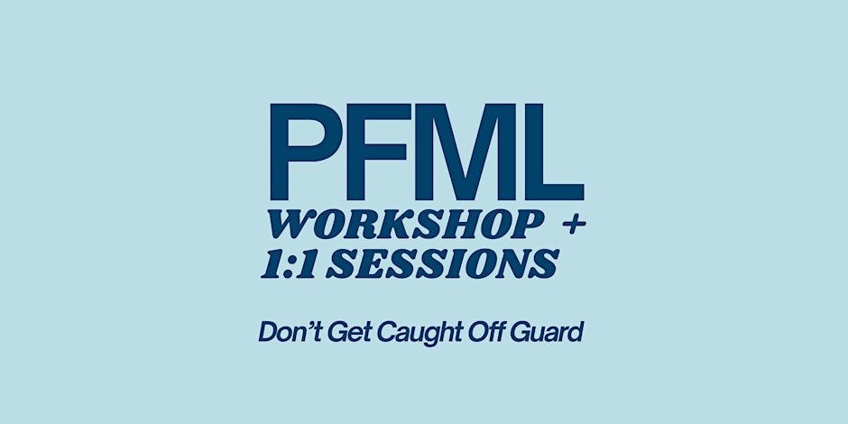 PFML Workshop: Paid Leave Without the Panic