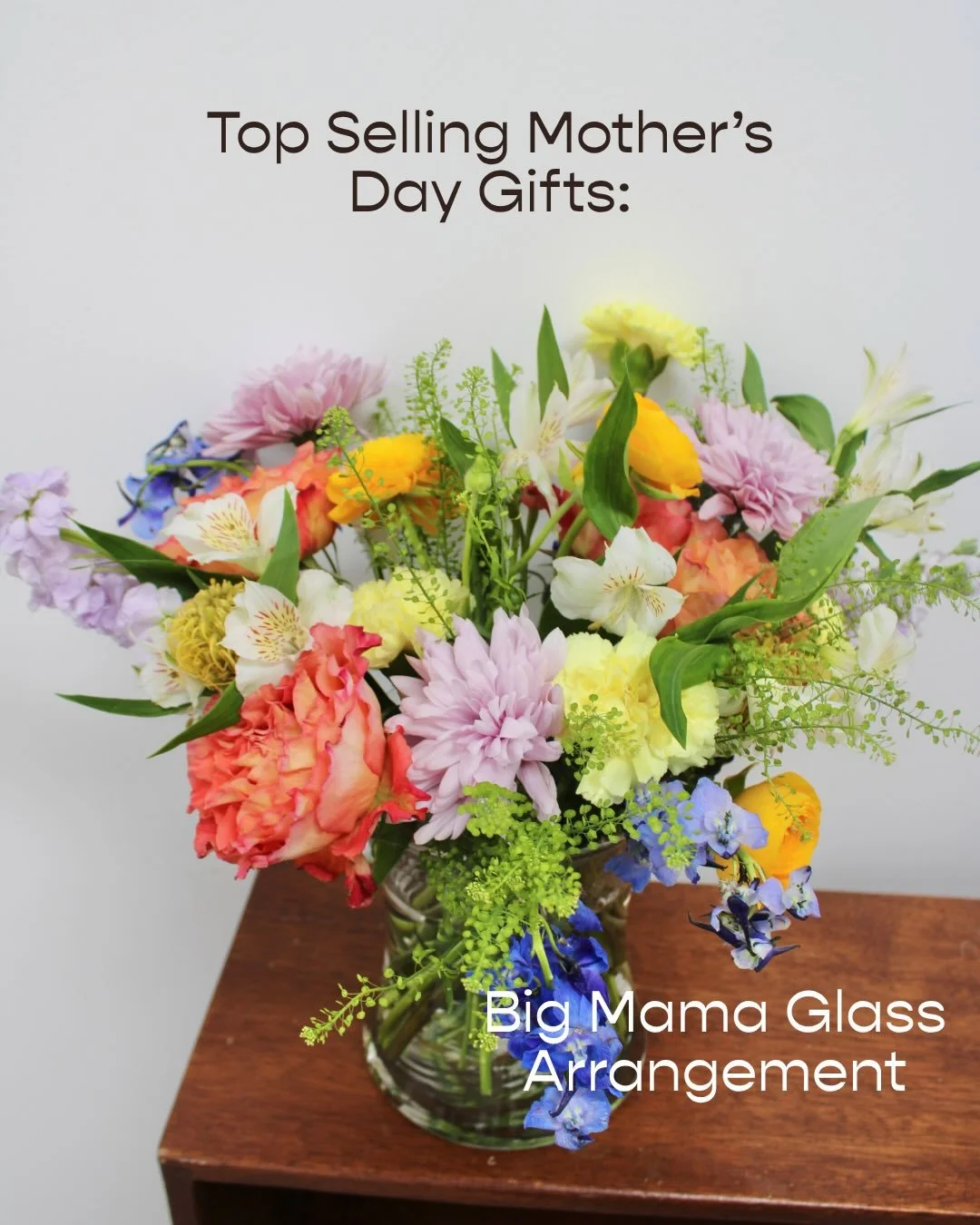 This Mother&rsquo;s Day, celebrate the women who show up, lift you up, and love you endlessly. 

A few of our top selling gifts this year are the Big Mama Glass Arrangement, a Flower Subscription, &amp; the Peony Bouquet.

Show your mom how much you 