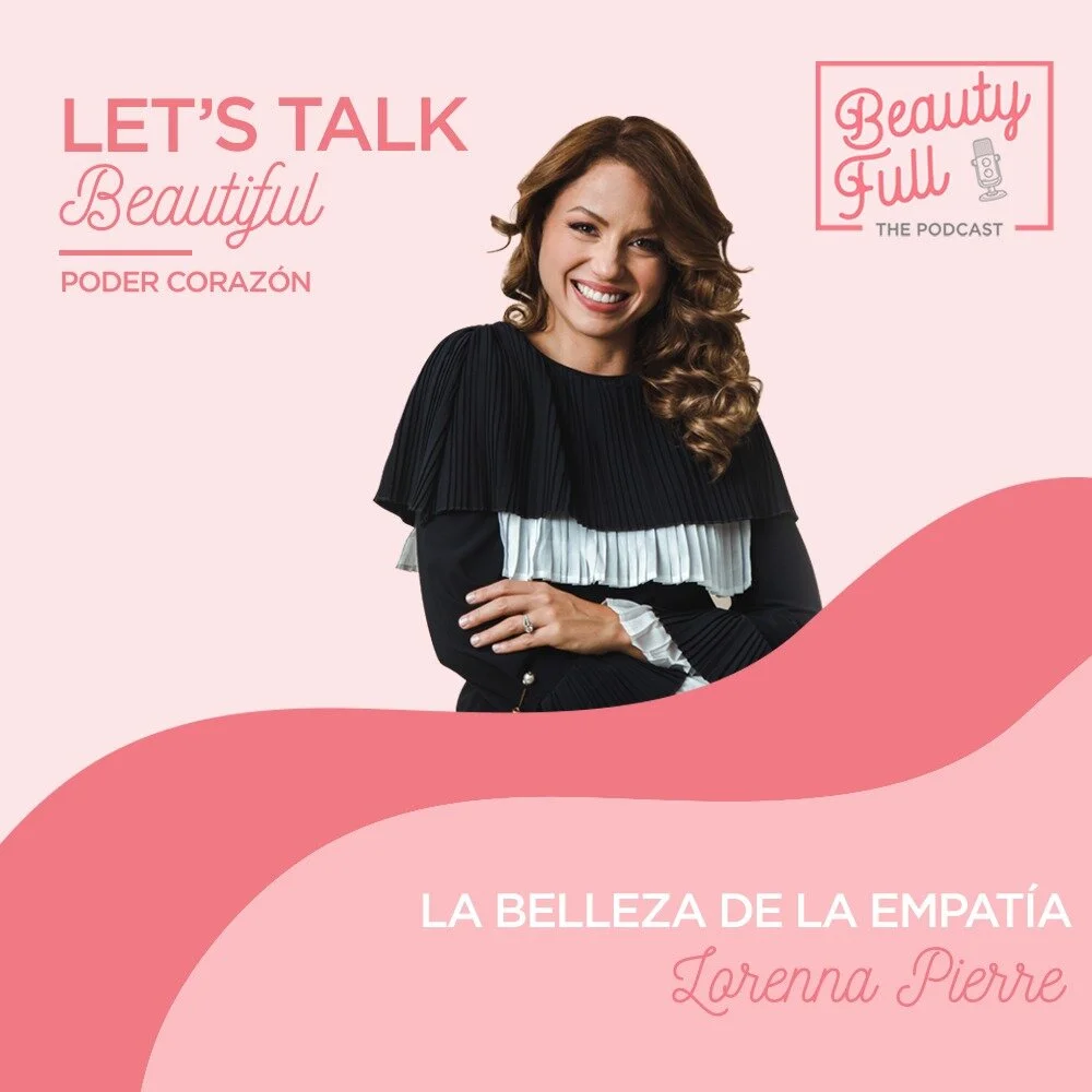 Let´s Talk BeautyFull: La Belleza de la empatía 