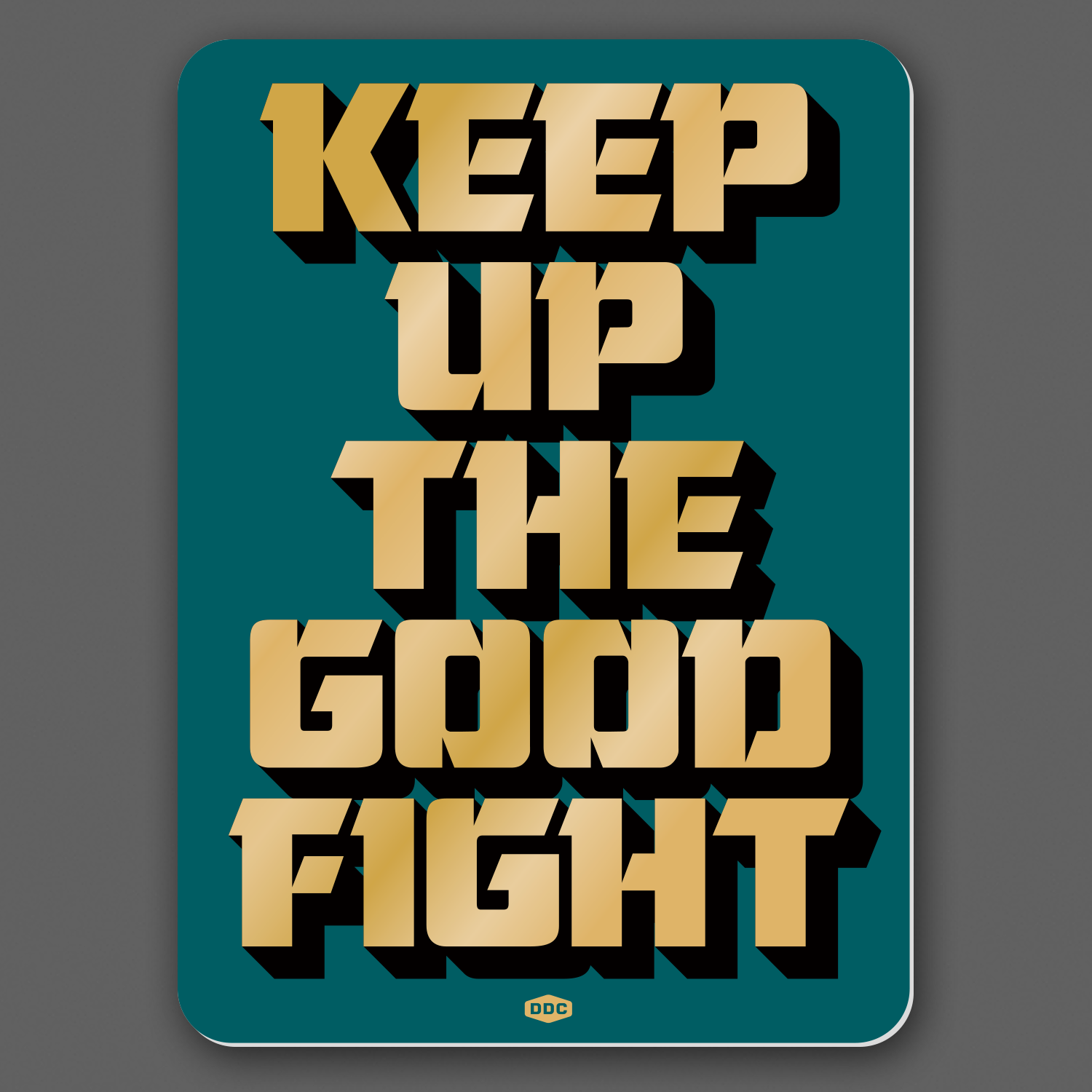 ddc-398_keep_up_the_good_fight.png