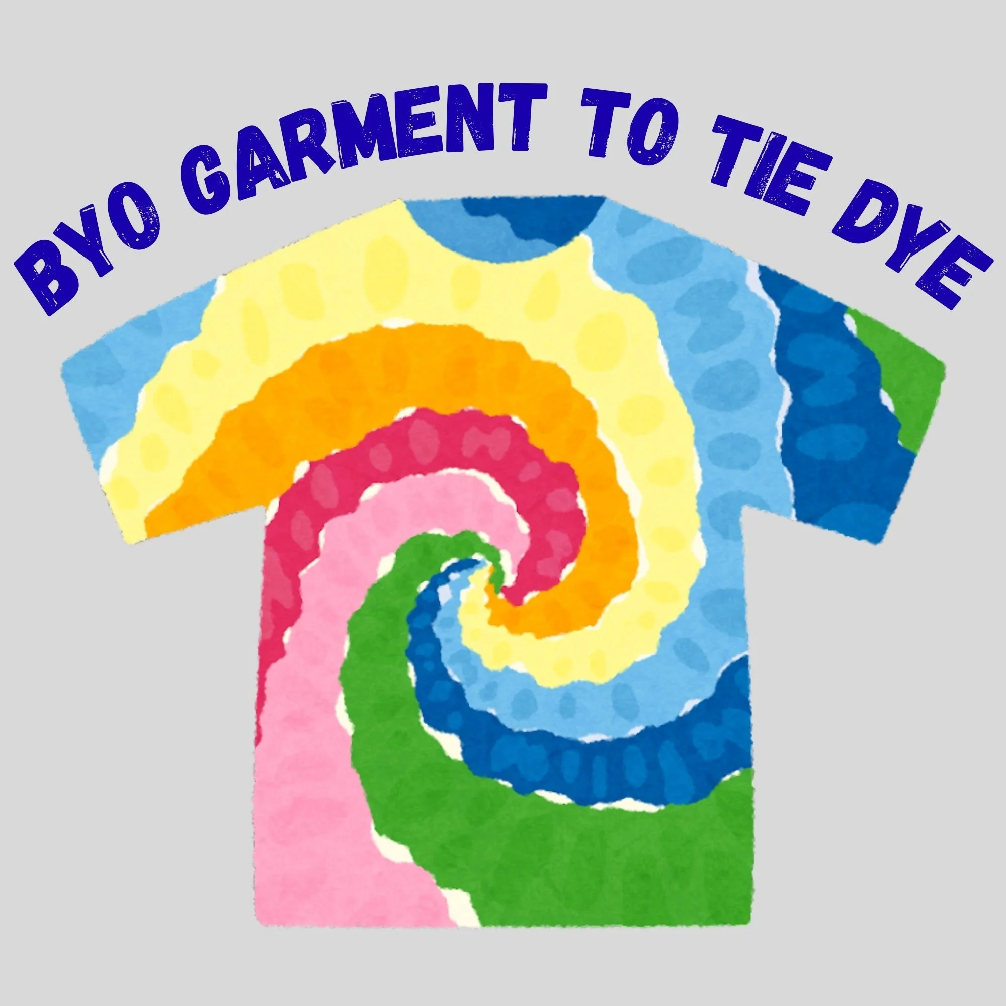 BYO Garment to Tie Dye