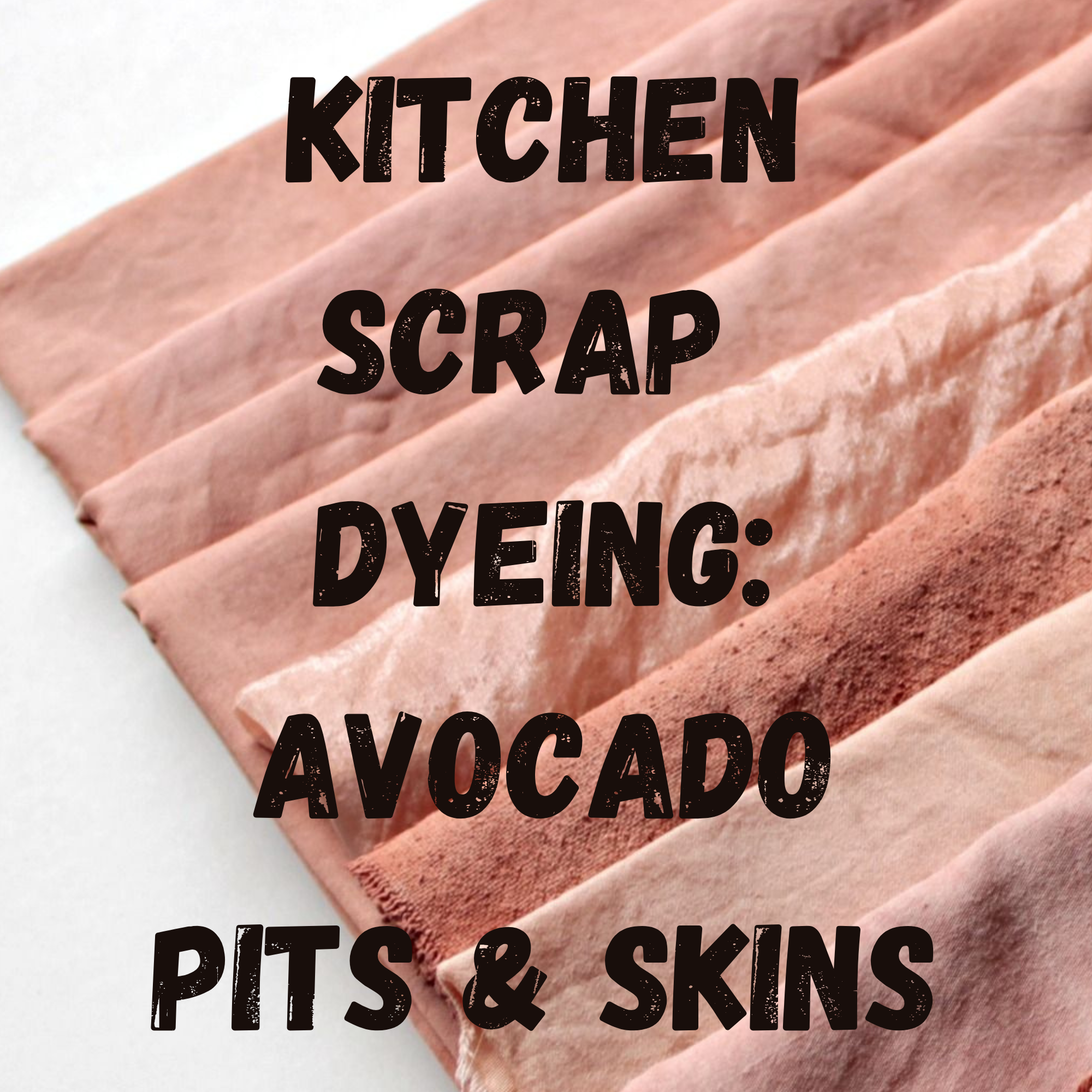 Kitchen Scrap Dyeing: Avocado Pits &amp; Skins