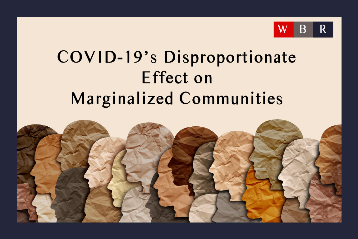 COVID-19 and its Disproportionate Effect on Marginalized Communities