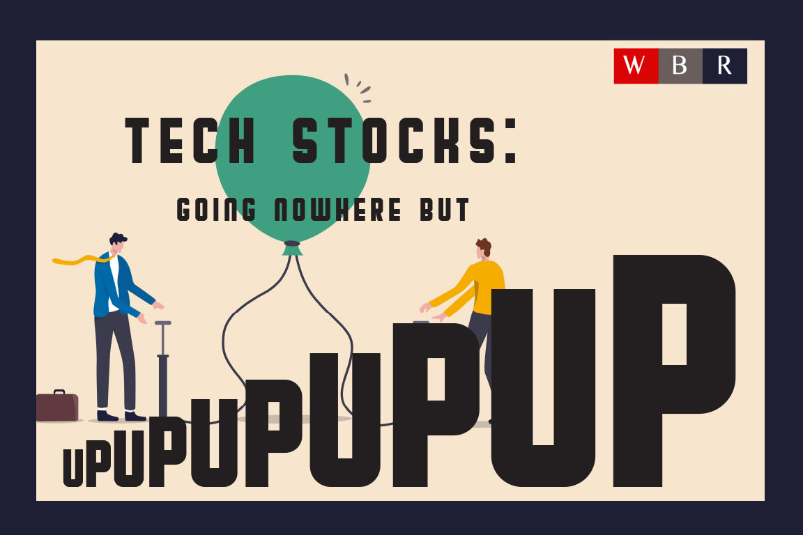 Tech Stocks: Going Nowhere but UP UP UP
