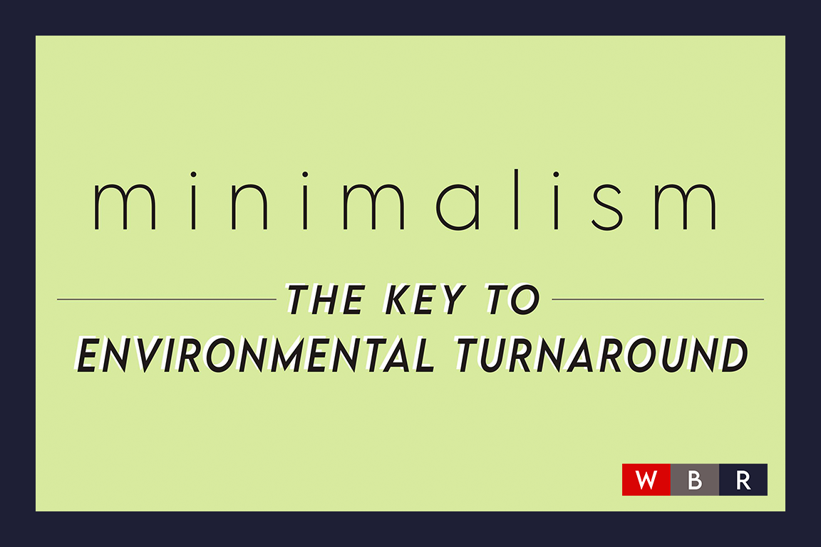 Minimalism: The Key to Environmental Turnaround