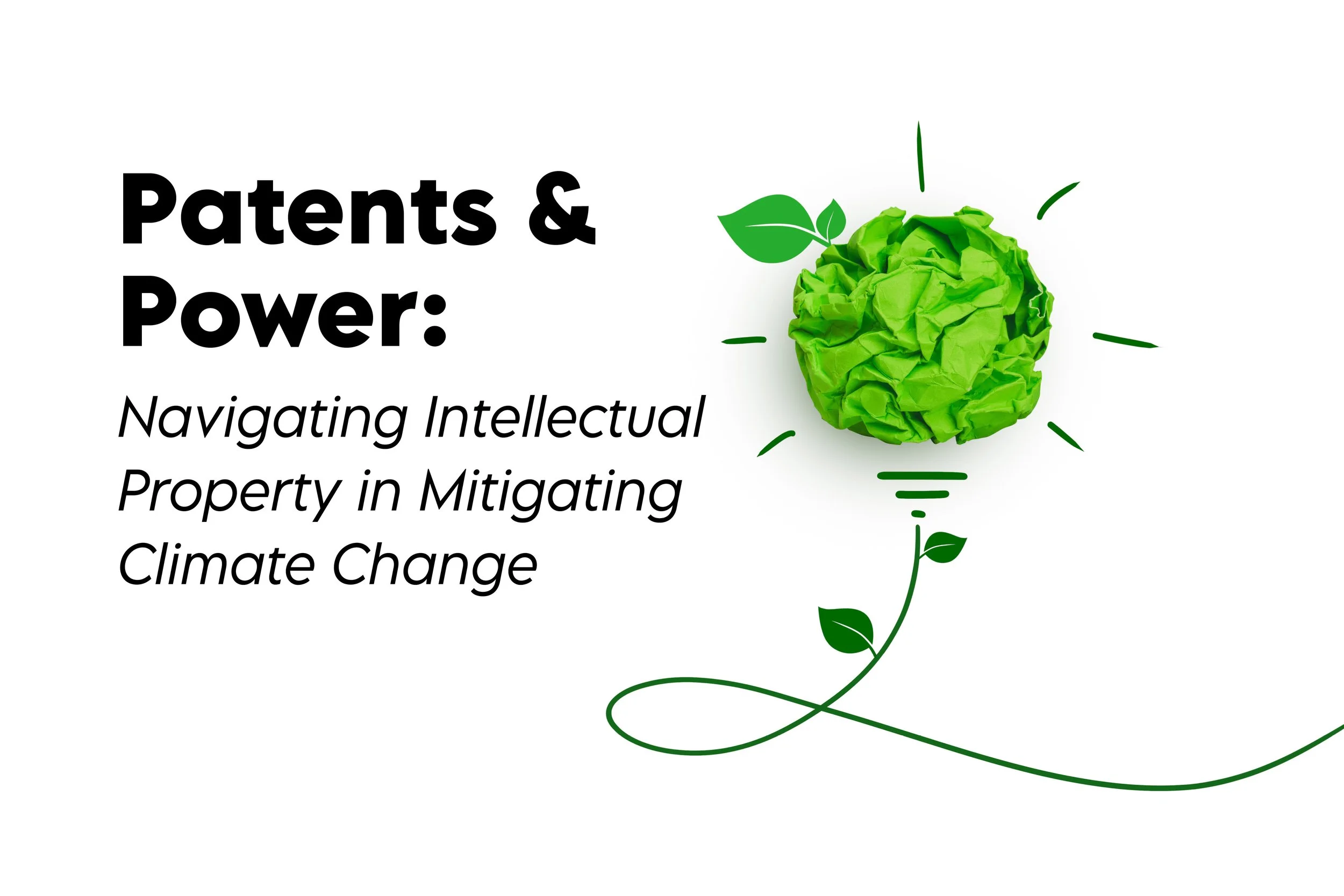 Patents &amp; Power: Navigating Intellectual Property in Mitigating Climate Change