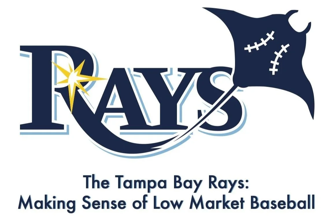 The Tampa Bay Rays: Making Sense of Low Market Baseball