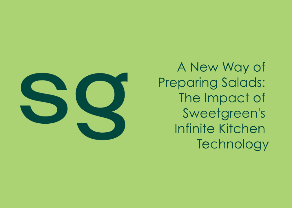 A New Way of Preparing Salads: The Impact of Sweetgreen's Infinite Kitchen Technology