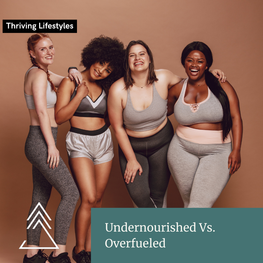 #37 What do I mean when I say ‘undernourished’ and ‘over-fueled’ ?