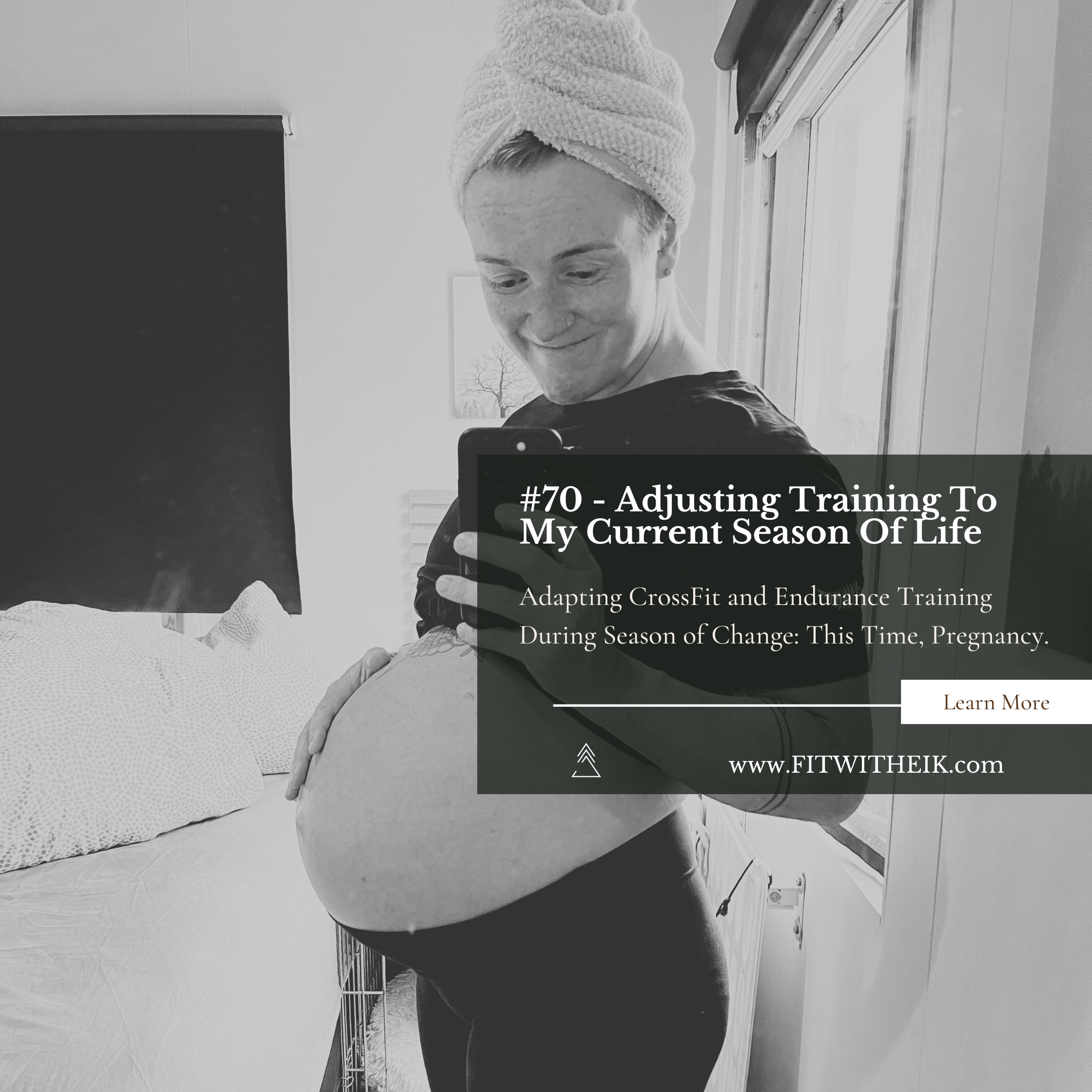#70 - How I Am Adapting CrossFit and Endurance Training During Season of Change: This Time, Pregnancy.