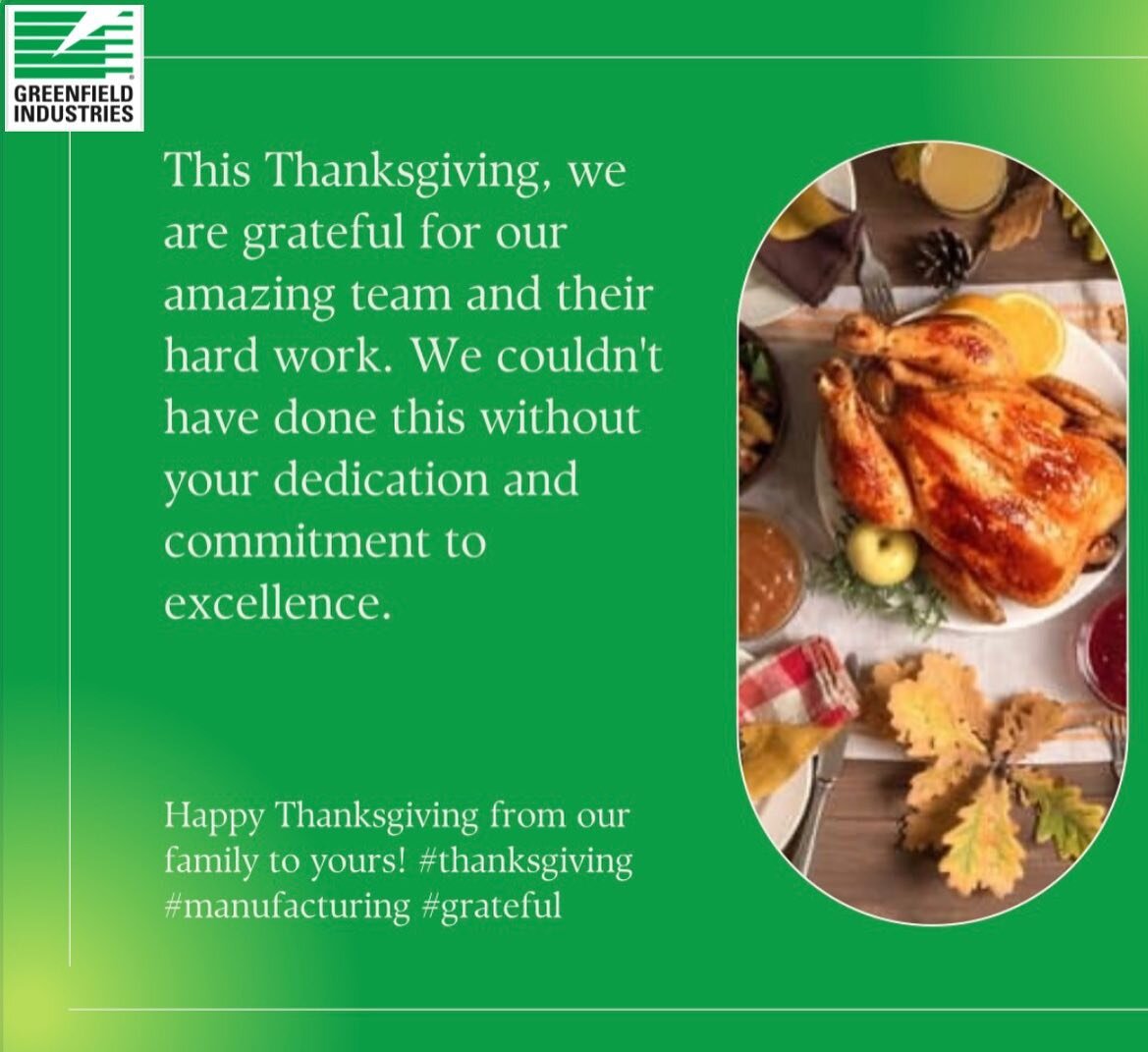 As Thanksgiving Day approaches, we at Greenfield Industries want to take time to say &ldquo;Thank You&rdquo; to all of our loyal employees, associates, vendors, and customers. As we take time to reflect, we know that we would not be where we are toda