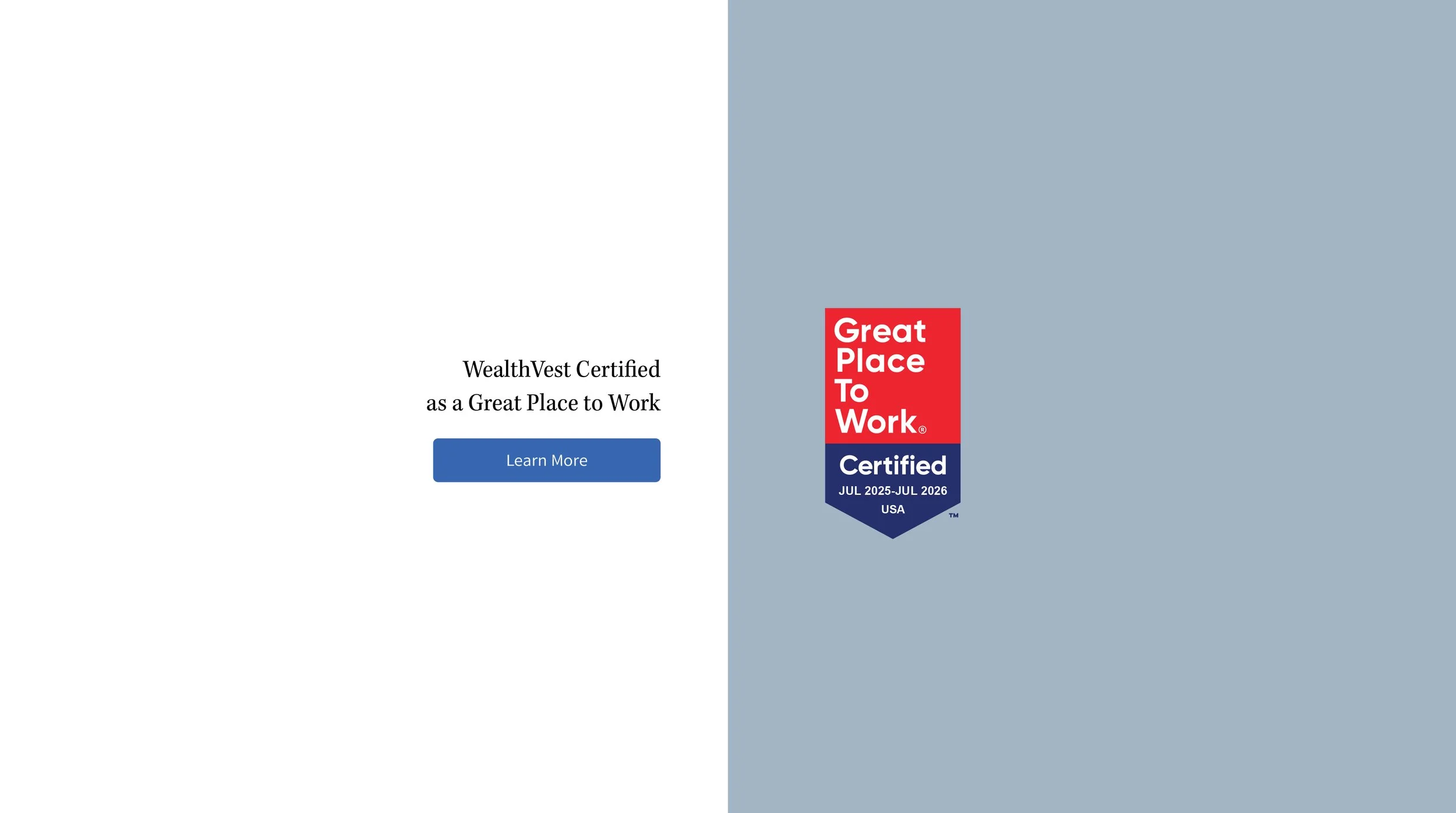A split image with the left side showing a certification message: 'WealthVest Certified as a Great Place to Work' and a blue 'Learn More' button. The right side displays a red and blue badge with the text: 'Great Place To Work Certified JUL 2025-JUL 