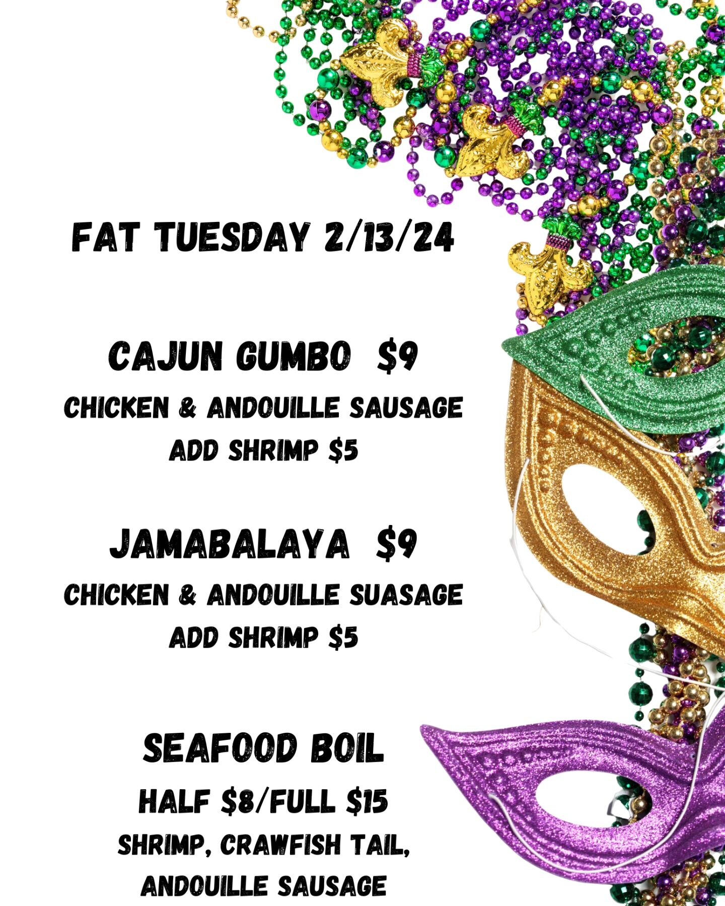 Fat Tuesday food menu goes from 5pm until supplies run out. Gumbo &amp; jambalaya are shellfish free unless shrimp is ordered separately.