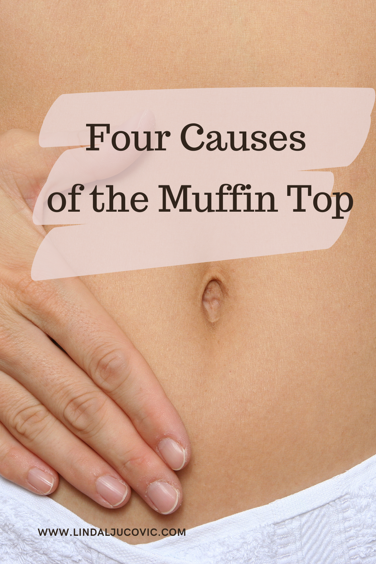 5 Reasons for Your Muffin Top<br/> — Linda Ljucovic