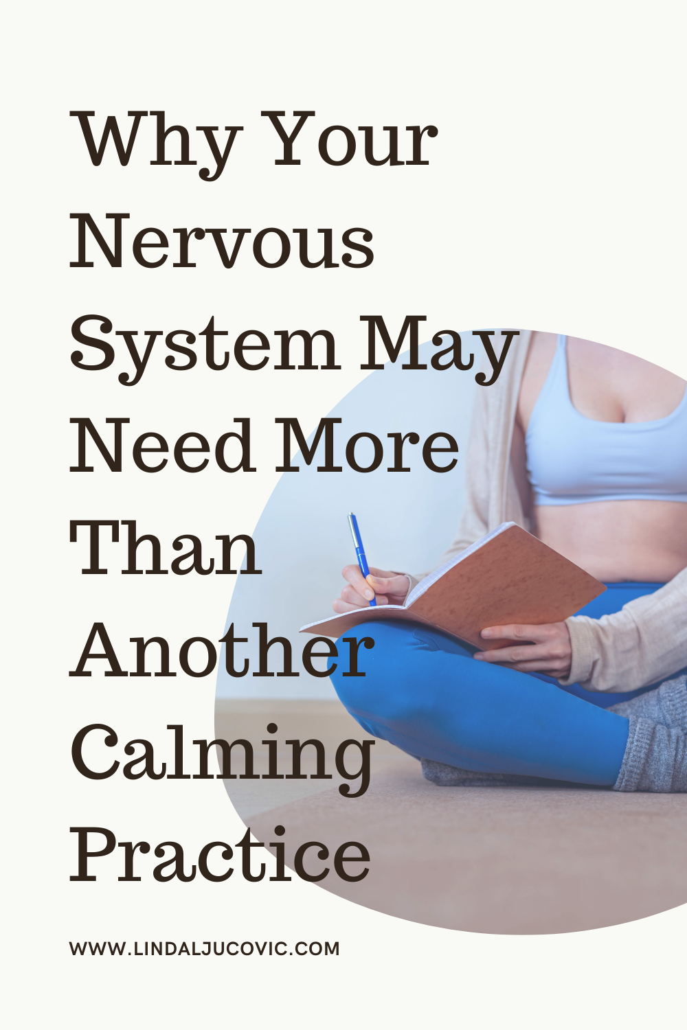 Why Your Nervous System May Need More Than Another Calming Practice