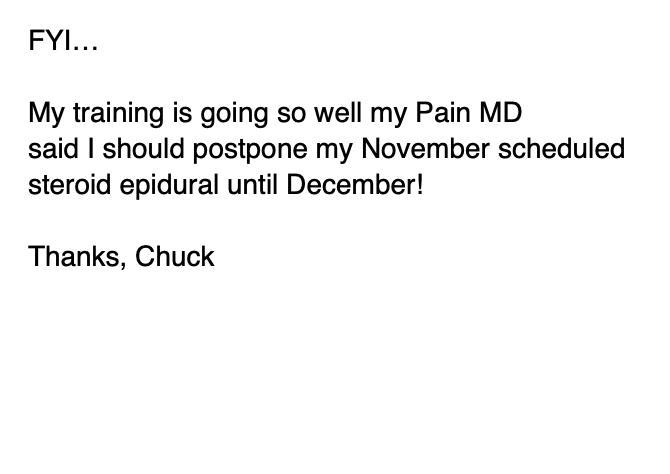 A typed note from Chuck explaining that his training is going well, but his Pain MD advised him to postpone his November steroid epidural until December.