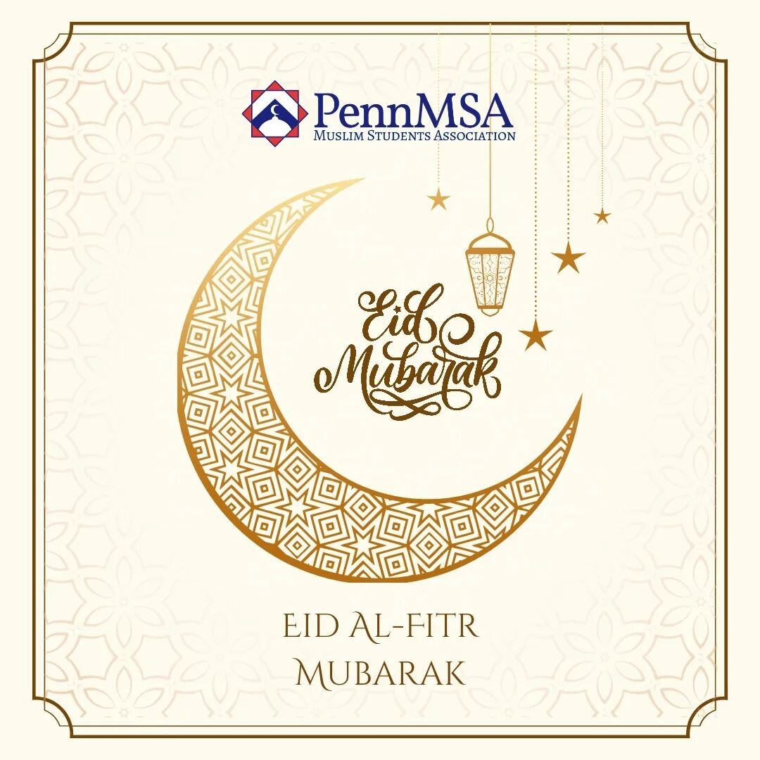 Eid Al-Fitr Mubarak! From the Penn MSA, we would like to sincerely thank you all for joining us in our Ramadan festivities and events. We hope you all felt a sense of community and comfort being here at Penn. May the guidance and blessings of Allah S