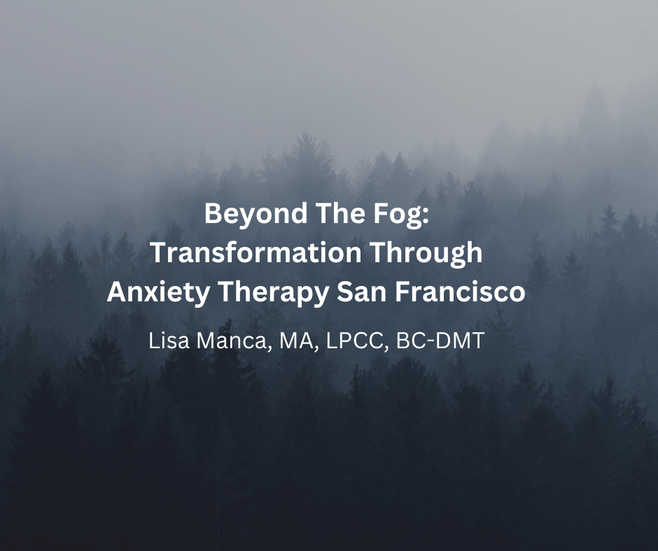 Beyond the Fog: Transformation through Anxiety Therapy San Francisco