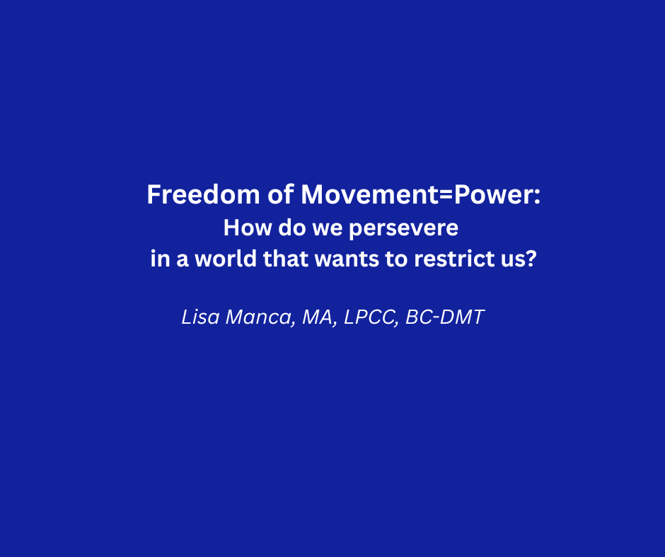 Freedom of Movement=Power: How Do We Persevere In a World That Wants to Restrict Us?