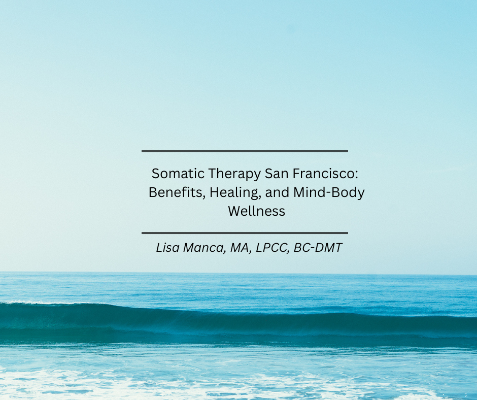 Somatic Therapy San Francisco: Benefits, Healing, and Mind-Body Wellness