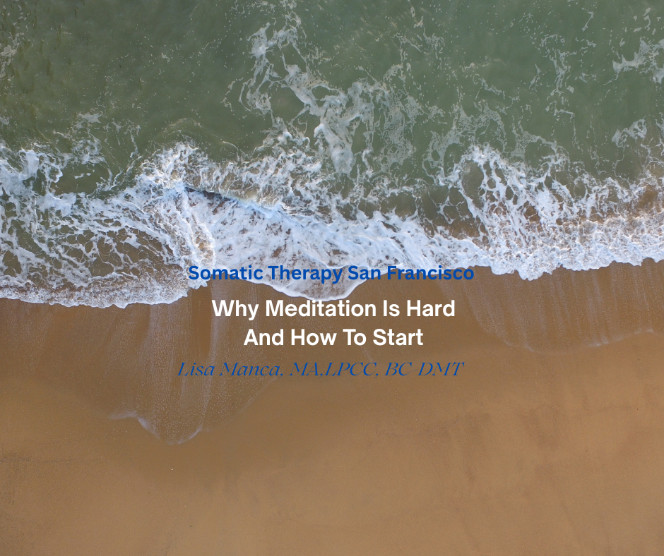 Somatic Therapy San Francisco: Why Meditation is Hard and How to Start