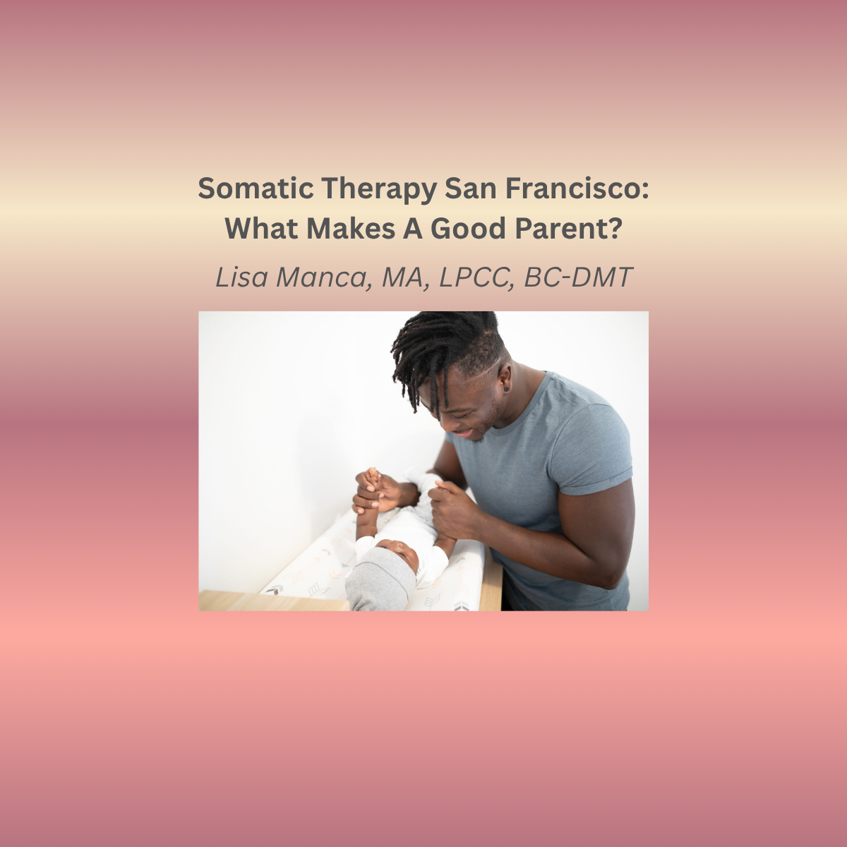 Somatic Therapy San Francisco: What Makes a Good Parent?
