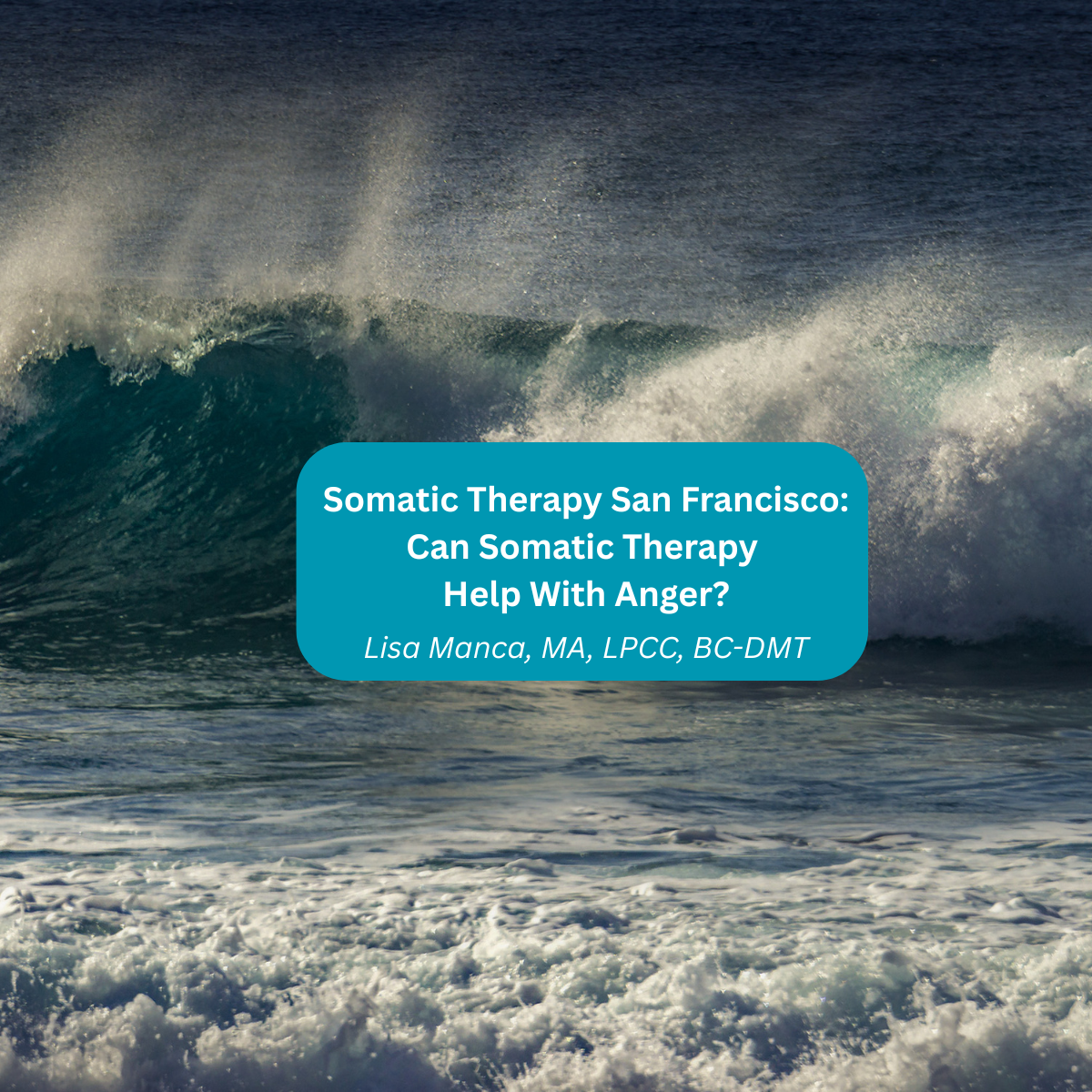 Somatic Therapy San Francisco: How Can Somatic Therapy Help With Anger?