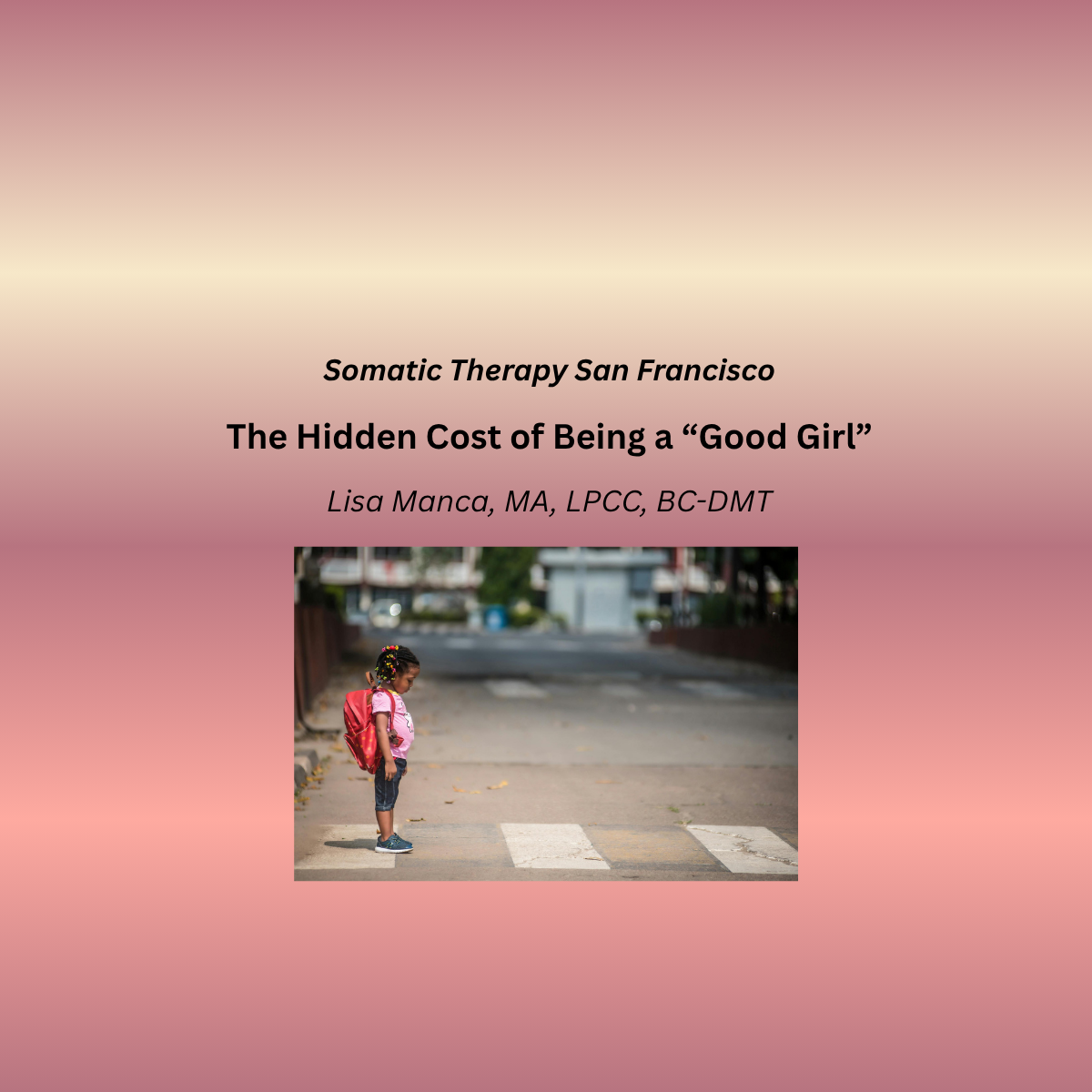 The Hidden Cost of Being a “Good Girl” | Somatic Therapy San Francisco