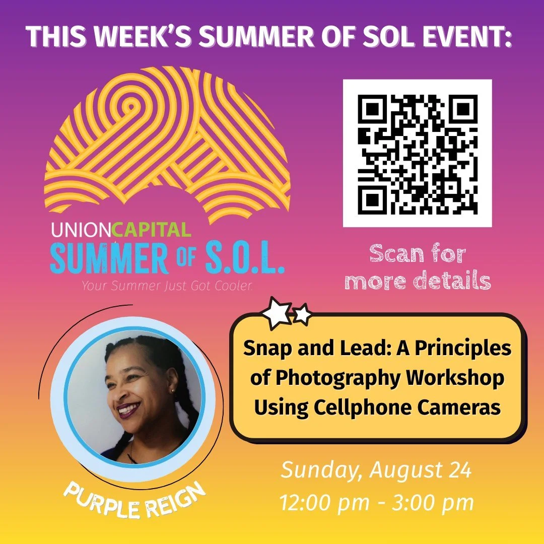 It&rsquo;s the final week of Summer of SOL &mdash; let&rsquo;s close it out with creativity and vision! 📸✨

📅 Snap and Lead: A Principles of Photography Workshop (8/24)
Learn how to capture powerful images using just your phone &mdash; and explore 