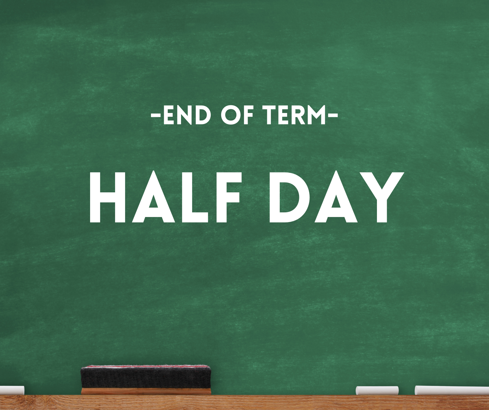 End of Term - Half Day
