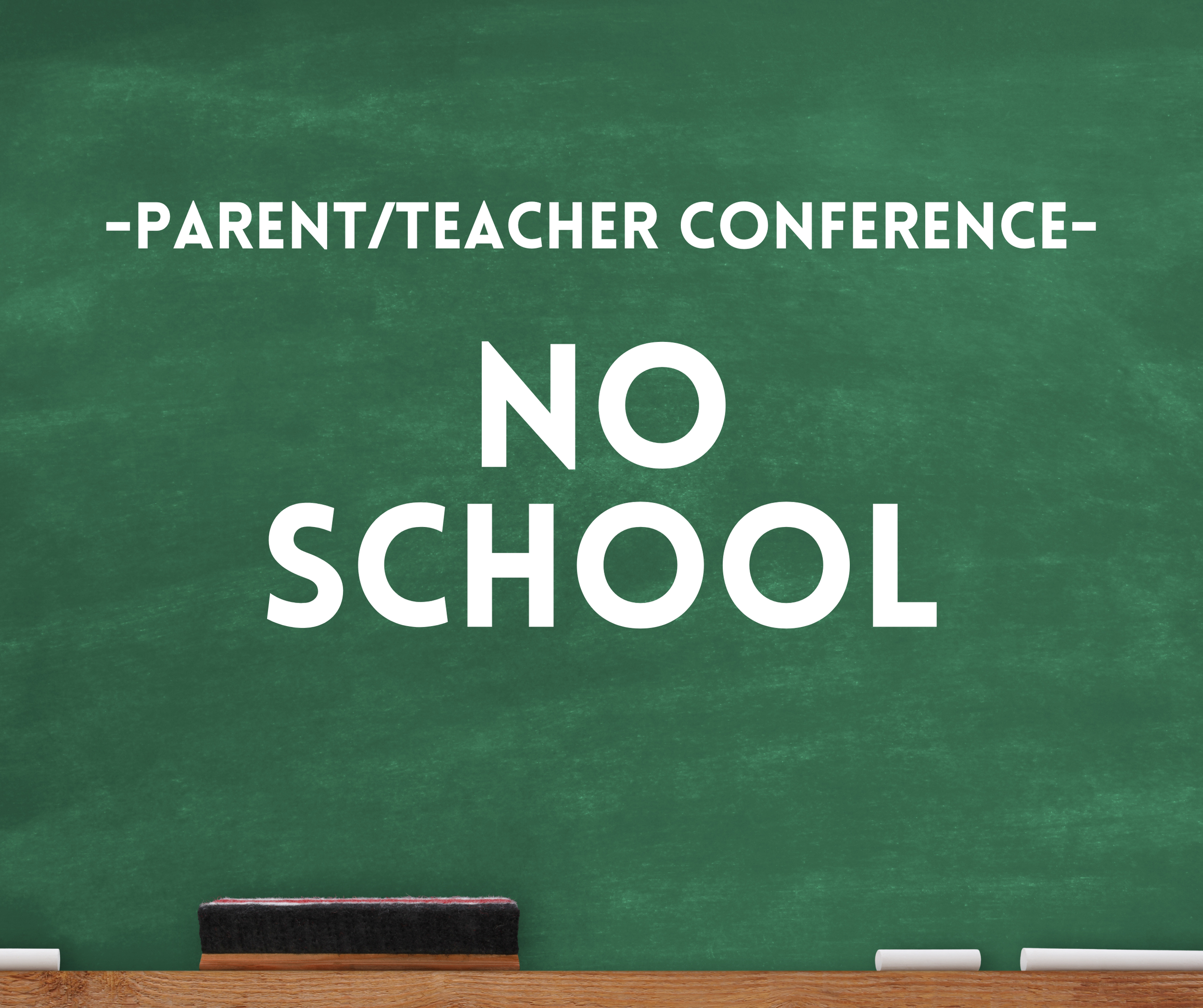 Parent Teacher Conference - No School