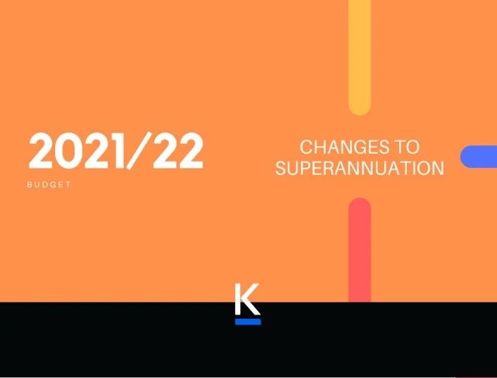 Federal Budget Superannuation Changes 2021/2022