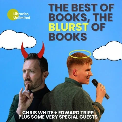 The best of books, the blurst of books. Chris White and Edward Tripp, plus some very special guests.