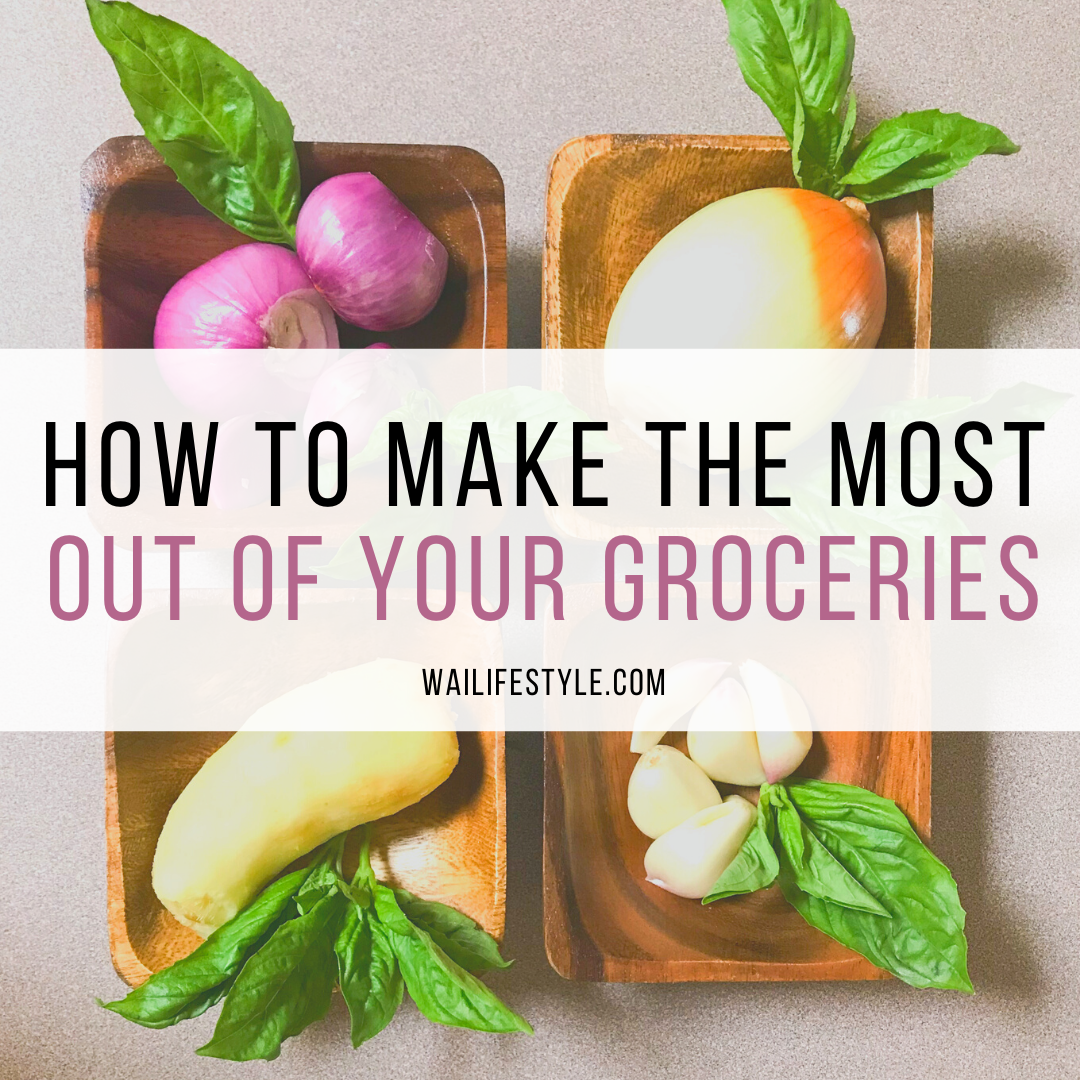 Make the Most Out of Your Groceries