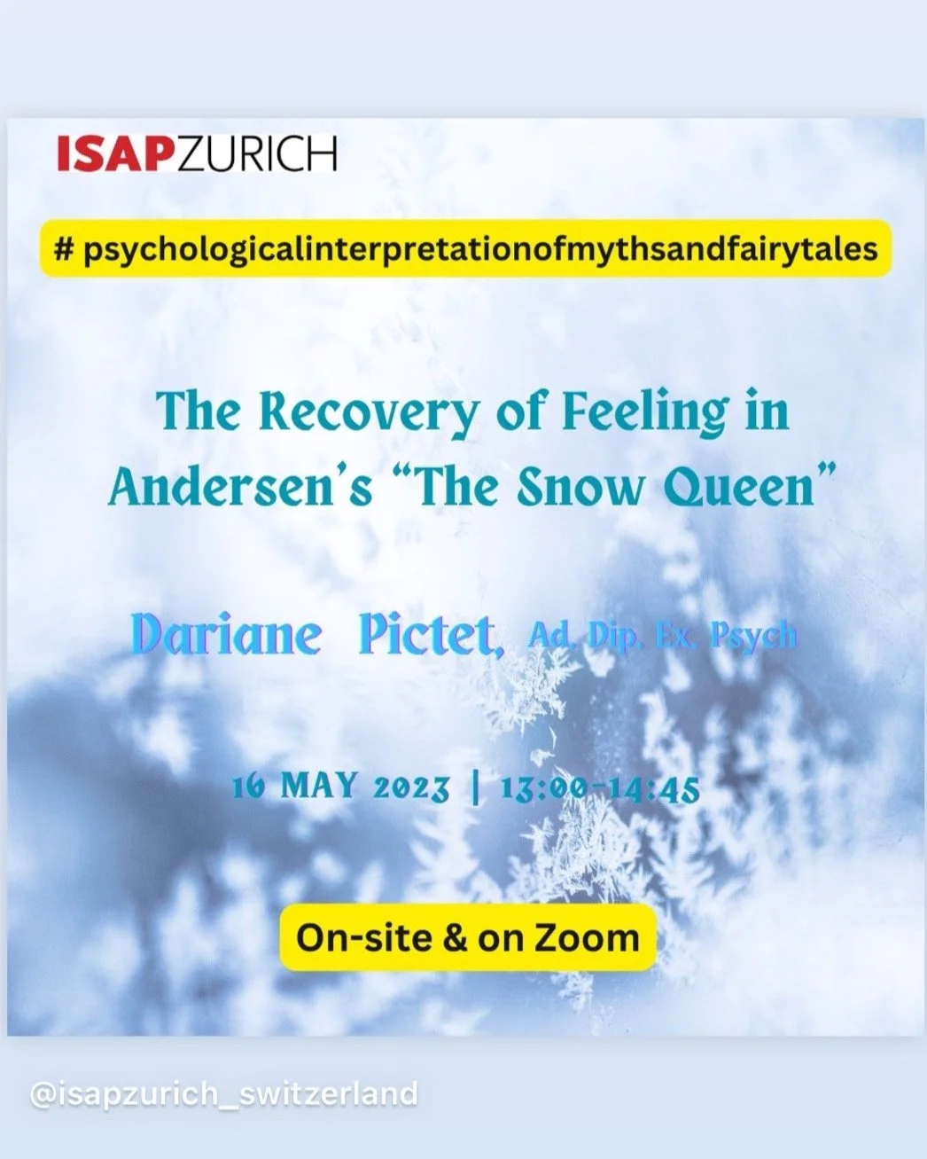 Event poster for a lecture titled 'The Recovery of Feeling in Andersen's The Snow Queen' by Dariane Pictet, scheduled for May 16, 2023, from 1:00 PM to 2:45 PM, either on-site or via Zoom, organized by ISAP Zurich.