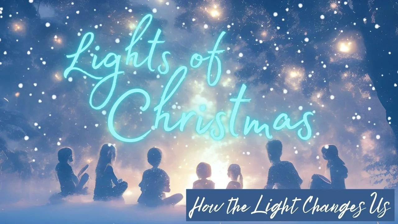 Lights of Christmas - How the Light Changes Us