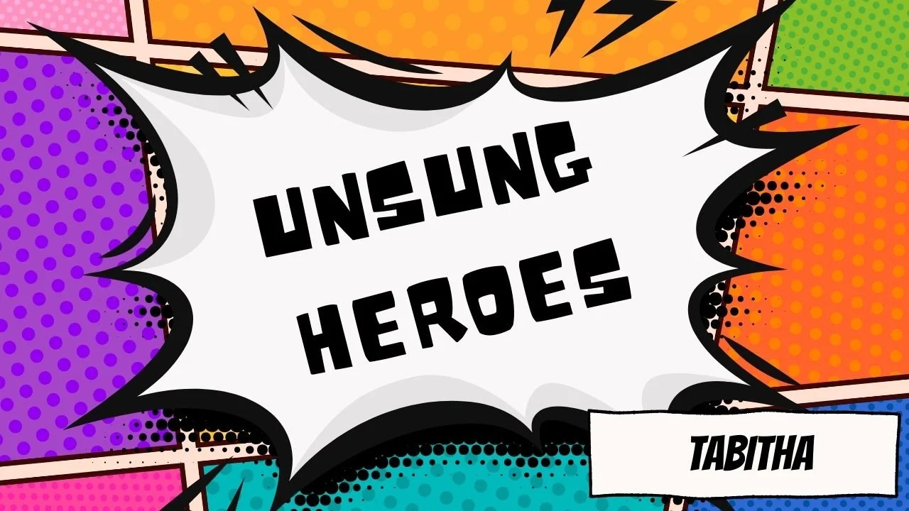 Unsung Heroes - Tabitha