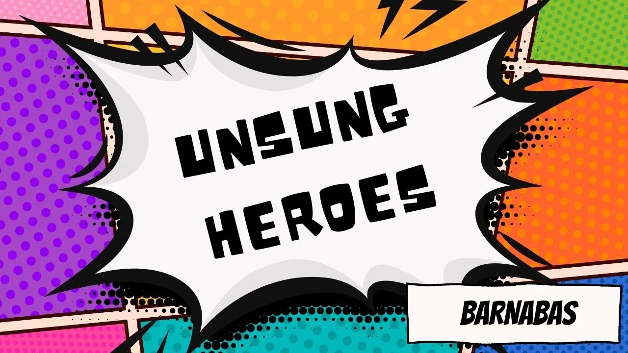 Unsung Heroes - Barnabas